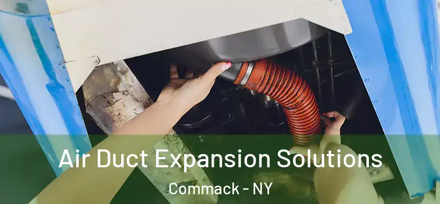  Air Duct Expansion Solutions Commack - NY