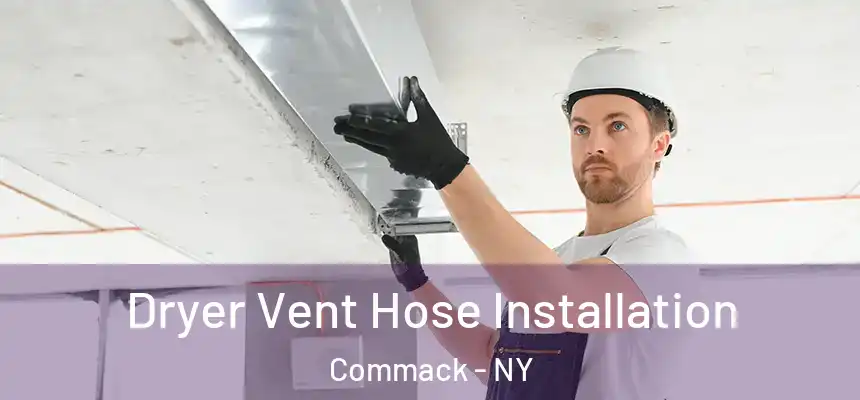  Dryer Vent Hose Installation Commack - NY