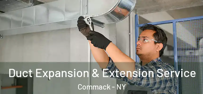  Duct Expansion & Extension Service Commack - NY