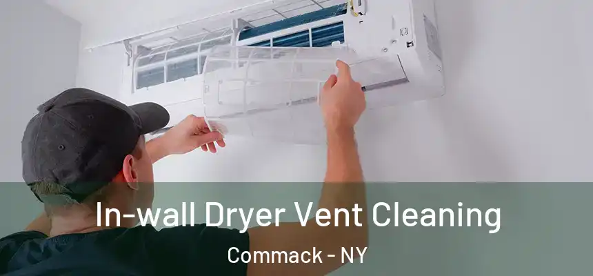  In-wall Dryer Vent Cleaning Commack - NY
