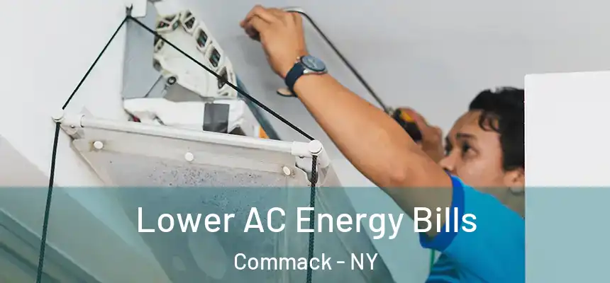  Lower AC Energy Bills Commack - NY