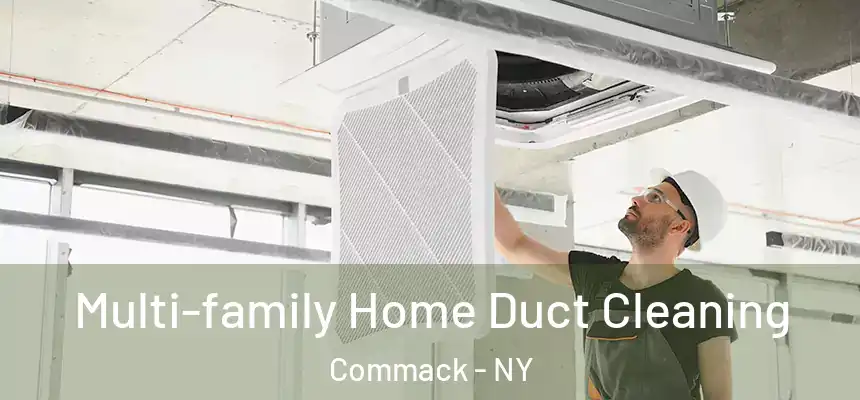  Multi-family Home Duct Cleaning Commack - NY