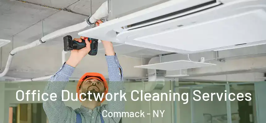  Office Ductwork Cleaning Services Commack - NY